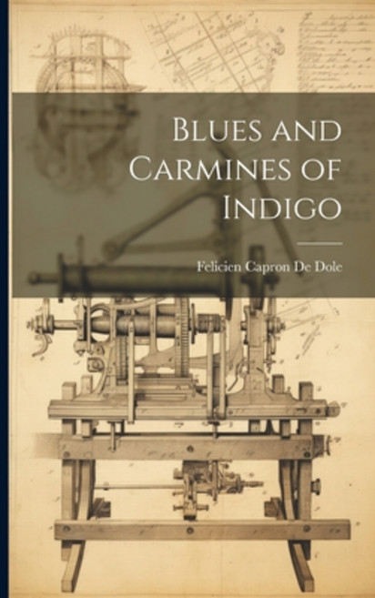 (영문도서) Blues and Carmines of Indigo Paperback, Legare Street Press, English, 9781022006577