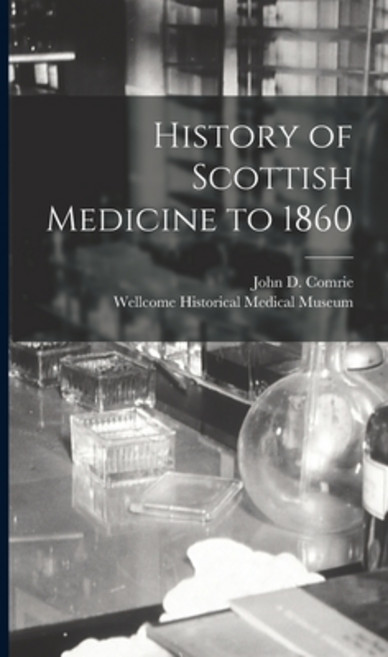 (영문도서) History of Scottish Medicine to 1860 [electronic Resource] Hardcover, Hassell Street Press, English, 9781014058546
