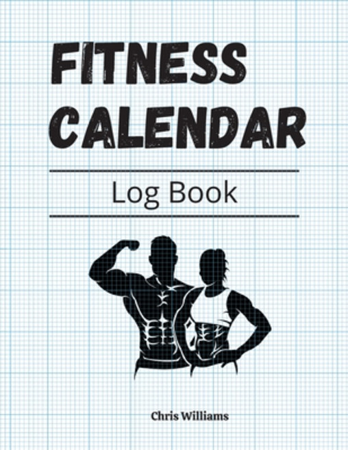 (영문도서) Fitness Calendar Notebook for daily - weekly weight tracking: Workout & running helper! Paperback, Chris Williams, English, 9789168898674