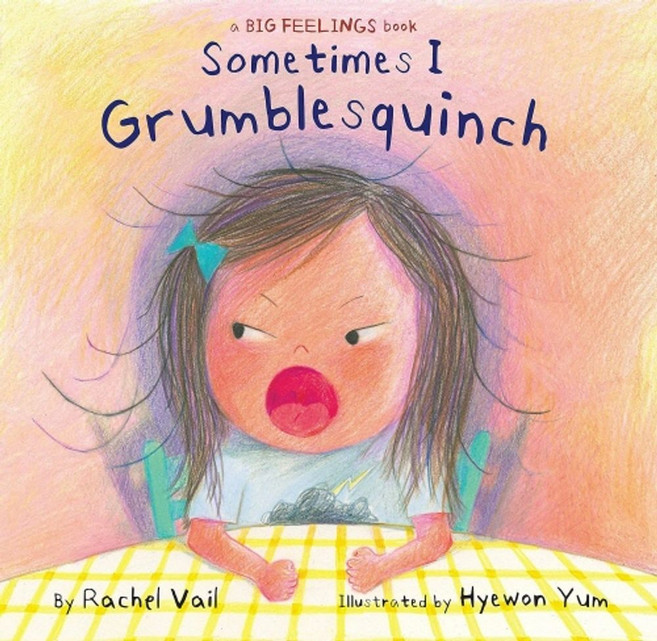 Sometimes I Grumblesquinch, Vail, Rachel, Yum, Hyewon(저), Orchard Books