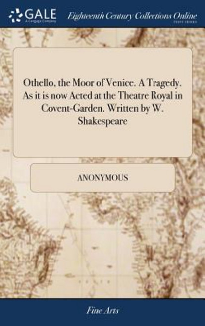 (영문도서) Othello the Moor of Venice. A Tragedy. As it is now Acted at the Theatre Royal in Covent-Gar... Hardcover, Gale Ecco, Print Editions, English, 9781385160275