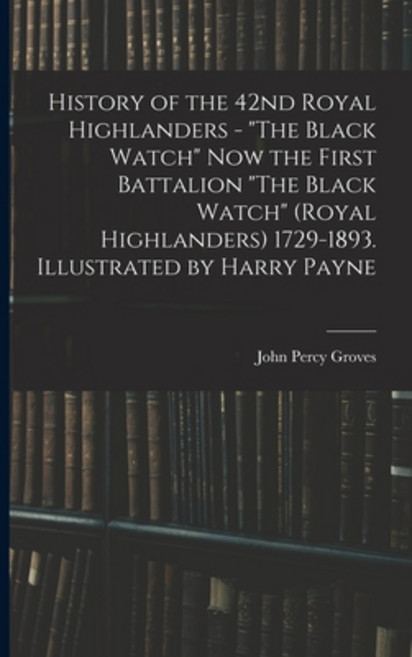 (영문도서) History of the 42nd Royal Highlanders - The Black Watch now the First Battalion The Black Wat... Paperback, Legare Street Press, English, 9781016515375