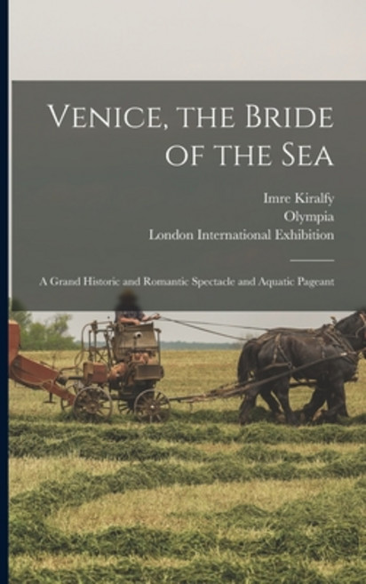 (영문도서) Venice the Bride of the Sea: a Grand Historic and Romantic Spectacle and Aquatic Pageant Paperback, Legare Street Press, English, 9781015186224