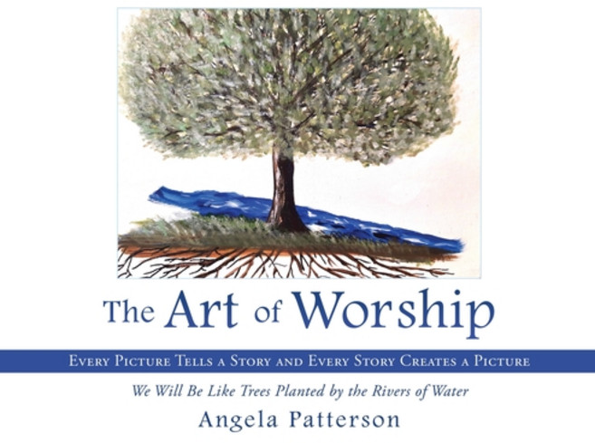 (영문도서) The Art of Worship: Every Picture Tells a Story and Every Story Creates a Picture Hardcover, Xulon Press, English, 9781662839788