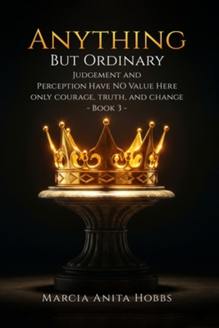 (영문도서)Anything But Ordinary: Judgement and Perception have NO value here. Paperback, Marcia Anita Hobbs, English, 9781967813889