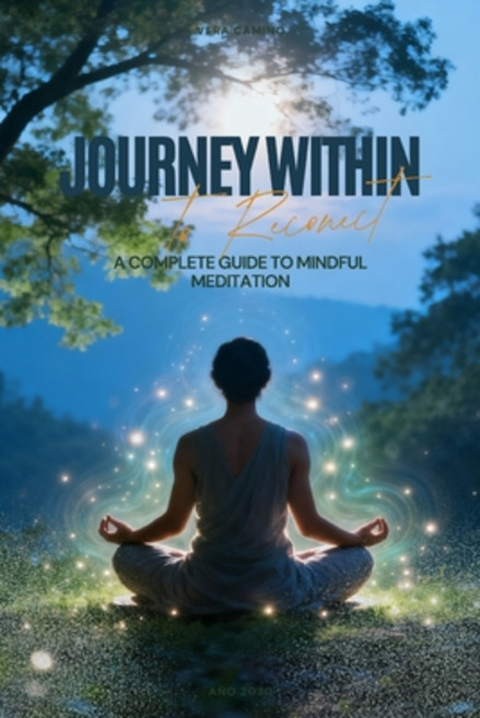 (영문도서)Journey Within: A Complete Guide to Mindful Meditation Paperback, Independently Published, English, 9798268322736