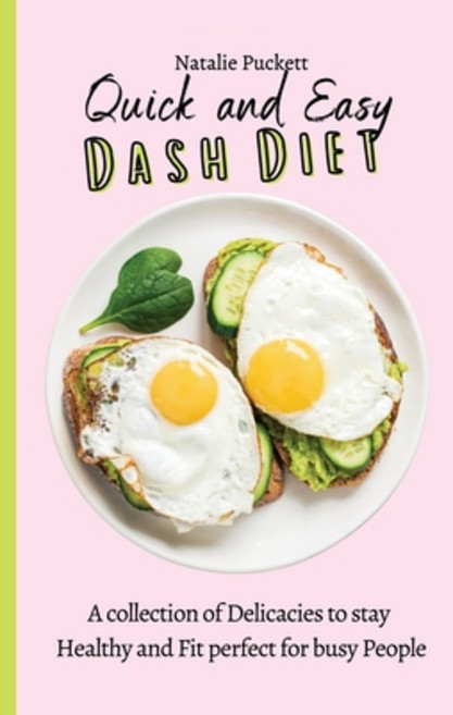 (영문도서) Quick and Easy Dash Diet: A collection of Delicacies to stay Healthy and Fit perfect for busy... Paperback, Natalie Puckett, English, 9781802773996