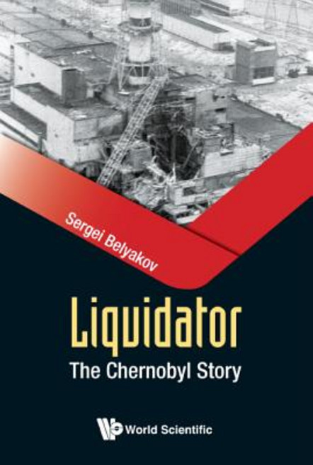 (영문도서) Liquidator: The Chernobyl Story Hardcover, World Scientific Publishing..., English, 9789813227415