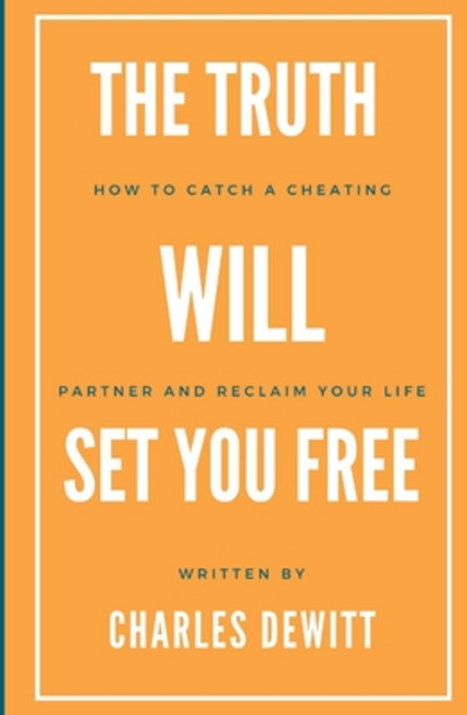 (영문도서) The Truth Will Set You Free: How to Catch a Cheating Partner and Reclaim Your Life Paperback, Independently Published, English, 9798390694145