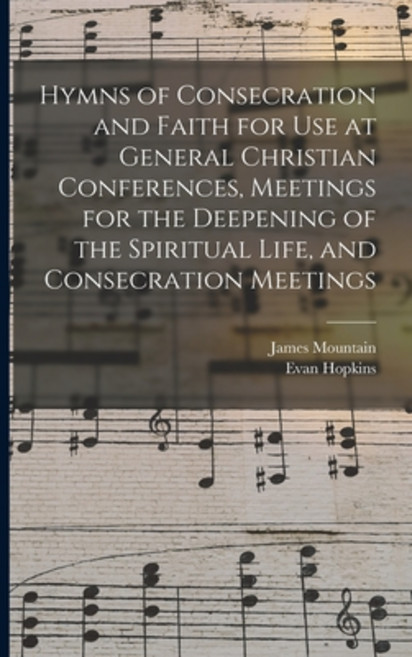 (영문도서) Hymns of Consecration and Faith for use at General Christian Conferences Meetings for the De... Paperback, Legare Street Press, English, 9781017700251