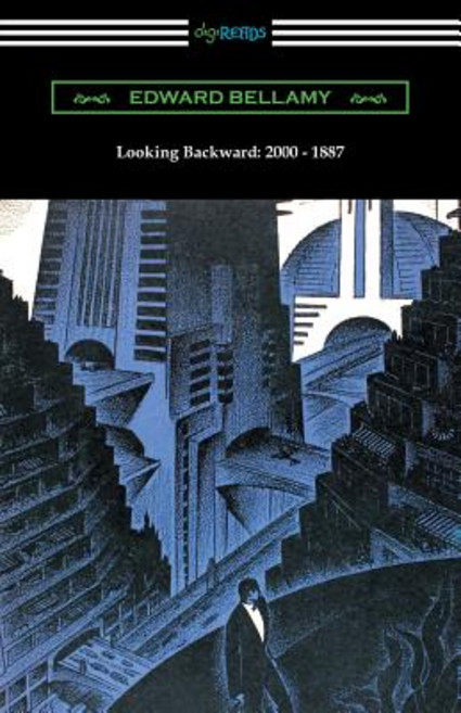 Looking Backward: 2000 - 1887 (with an Introduction by Sylvester Baxter) Paperback, Digireads.com
