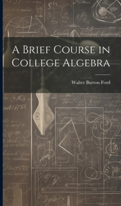 (영문도서) A Brief Course in College Algebra Hardcover, Legare Street Press, English, 9781019883099