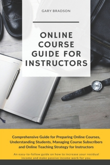 Online Course Guide for Instructors: Comprehensive Guide for Preparing Online Courses Understanding... Paperback, Independently Published
