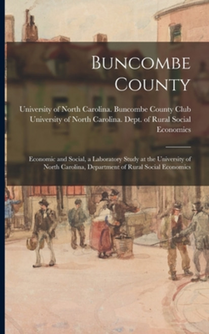 (영문도서) Buncombe County: Economic and Social a Laboratory Study at the University of North Carolina ... Paperback, Legare Street Press, English, 9781014895363