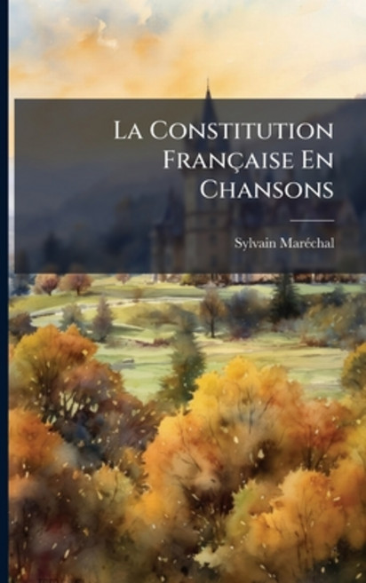 (영문도서)La Constitution Francaise En Chansons: A L'Usage Des Honnetes Gens Paperback, Nabu Press, English, 9781141277568