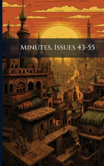 (英文圖書)Minutes Issues 43-55 平裝版, Nabu Press, 英文