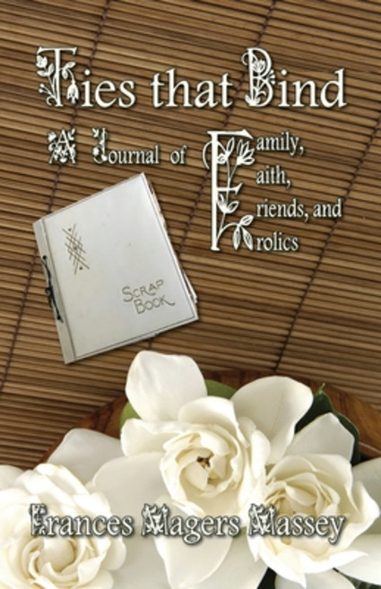 (영문도서) Ties that Bind: A Journal of Family Faith Friends and Frolics Paperback, Ideas Into Books: Westview, English, 9781628802405