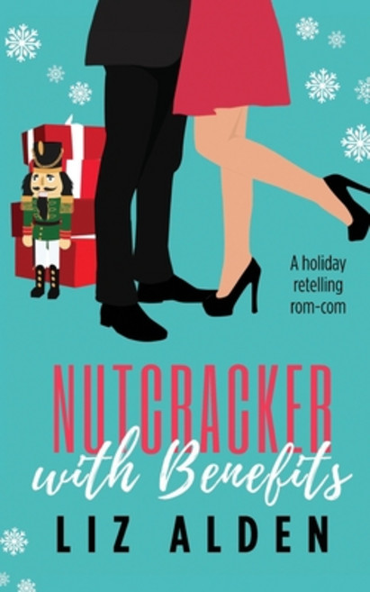 (영문도서) Nutcracker with Benefits: A Holiday Retelling Rom-Com Paperback, Liz Alden, English, 9781954705203