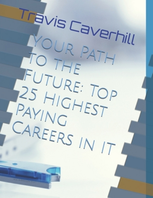 (영문도서)Your Path to the Future: Top 25 Paying Careers in IT Paperback, Independently Published, English, 9798280901285