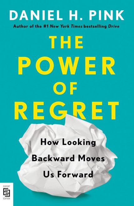 The Power of Regret:How Looking Backward Moves Us Forward, Penguin Publishing Group