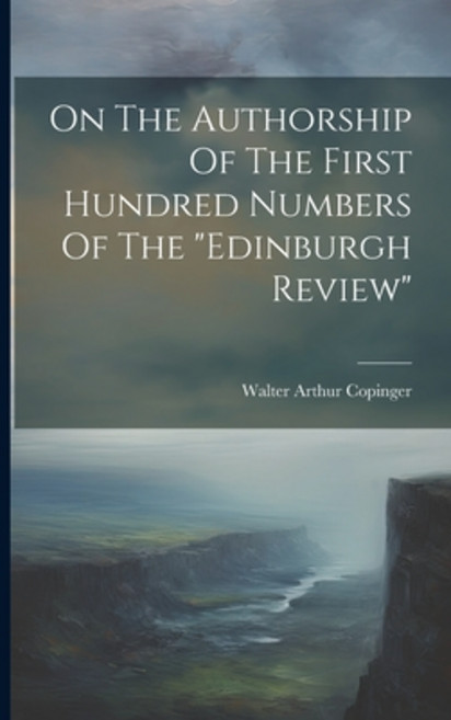 (영문도서) On The Authorship Of The First Hundred Numbers Of The "edinburgh Review" Paperback, Legare Street Press, English, 9781021592125