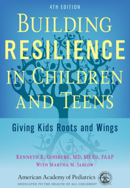 Building Resilience in Children and Teens: Giving Kids Roots and Wings Paperback, American Academy of Pediatrics