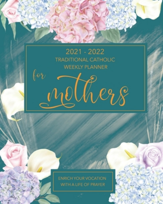 2021-2022 Traditional Catholic Planner for Moms - 1962 Missal Calendar: 19-month Monthly and Weekly ... Paperback, Independently Published, English, 9798746937346