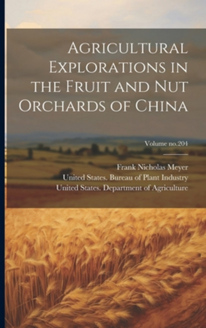 (영문도서) Agricultural Explorations in the Fruit and Nut Orchards of China; Volume no.204 Paperback, Legare Street Press, English, 9781022447332