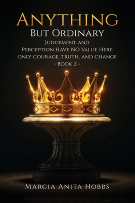 (영문도서)Anything But Ordinary: Judgement and Perception have NO value here. Paperback, Marcia Anita Hobbs, English, 9781967813803