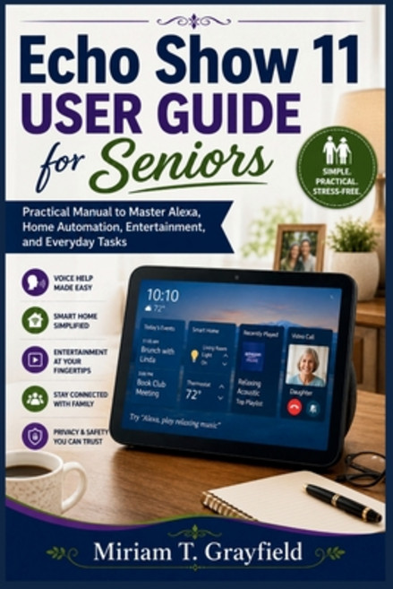 (영문도서)Echo Show 11 User Guide for Seniors: Practical Manual to Master Alexa Home Auto... Paperback, Independently Published, English, 9798196063381
