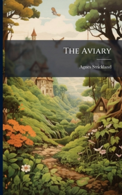 (영문도서)The Aviary: Or An Agreeable Visit: Intended For Children Paperback, Nabu Press, English, 9781179724089