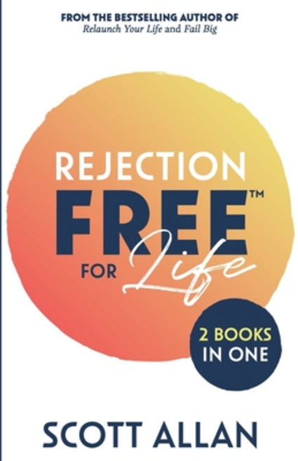 Rejection Free for Life: 2 Books in 1 (Rejection Reset and Rejection Free) Paperback, Scott Allan Publishing
