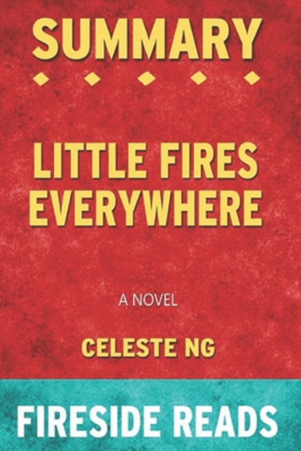 Summary of Little Fires Everywhere: A Novel: by Fireside Reads Paperback, Independently Published