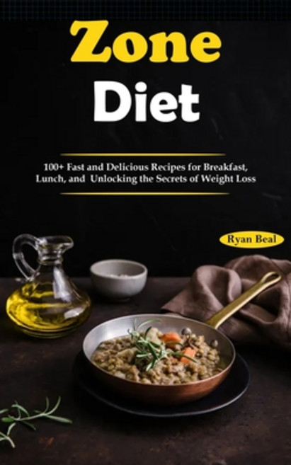 (영문도서) Zone Diet: 100+ Fast and Delicious Recipes for Breakfast Lunch and Unlocking the Secrets of... Paperback, Adam Gilbin, English, 9788794477673