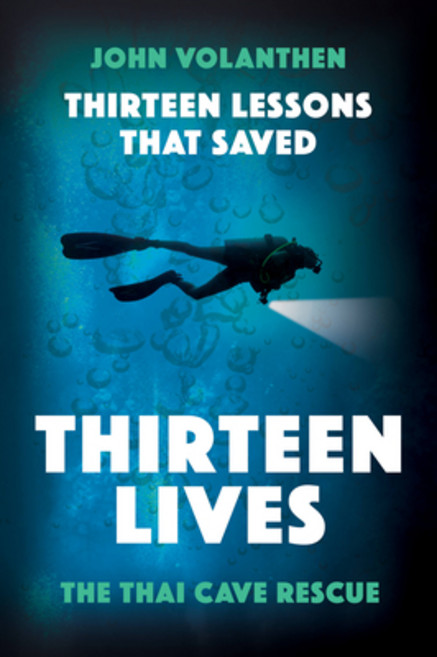 Thirteen Lessons That Saved Thirteen Lives: Thai Cave Rescue Hardcover, White Lion Publishing, English, 9780711266094
