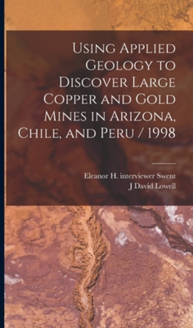 (영문도서) Using Applied Geology to Discover Large Copper and Gold Mines in Arizona Chile and Peru / 1998 Hardcover, Legare Street Press, English, 9781015672192