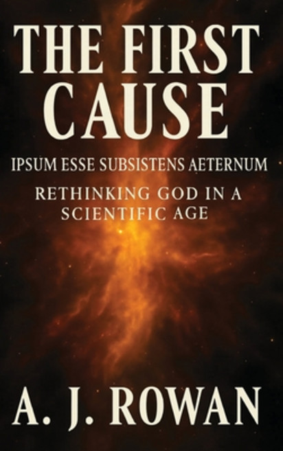 (영문도서)The First Cause: Ipsum Esse Subsistens Aeternum - Rethinking God in a Scientific... Hardcover, Providence Publishing House, English, 9798994118016