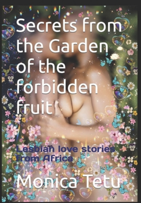 (영문도서) Secrets from the Garden of the forbidden fruit: Lesbian love stories from Africa Paperback, Independently Published, English, 9798854691871