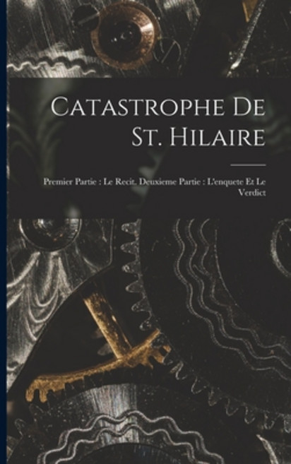 (영문도서) Catastrophe De St. Hilaire: Premier Partie: Le Recit. Deuxieme Partie: L'enquete Et Le Verdict Paperback, Legare Street Press, English, 9781015367197