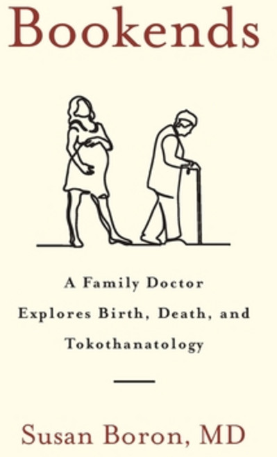 (영문도서) Bookends: A Family Doctor Explores Birth Death and Tokothanatology Paperback, Houndstooth Press, English, 9781544531304
