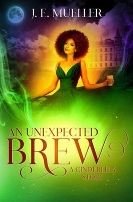 (영문도서) An Unexpected Brew: A Cinderella Story Paperback, Createspace Independent Pub..., English, 9781721808304