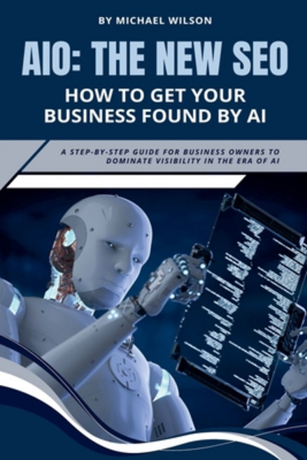 (英文圖書)Aio: The New SEO - How to Get Your Business Found by AI 平裝版, Michael Wilson, 英文