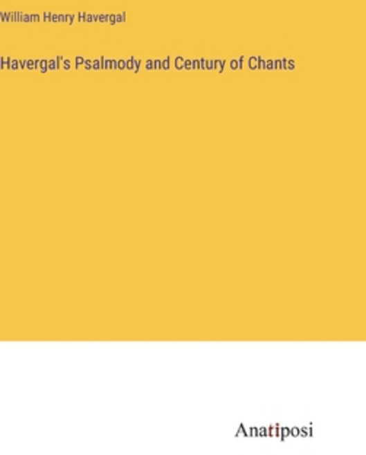 (영문도서) Havergal's Psalmody and Century of Chants Hardcover, Anatiposi Verlag, English, 9783382116897