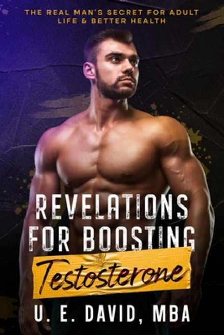 (영문도서) Revelations for Boosting Testosterone: The Real Man's Secret for Adult Life & Better Health Paperback, Ebookit.com, English, 9781456643140