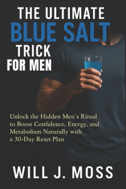 (영문도서)The Ultimate Blue Salt Trick For Men: Unlock the Hidden Men's Ritual to Boost Co... Paperback, Independently Published, English, 9798270411749