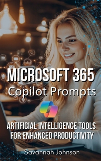 (영문도서) Microsoft 365 Copilot Prompts: AI Tools for Enhanced Productivity Paperback, Independently Published, English, 9798340092847
