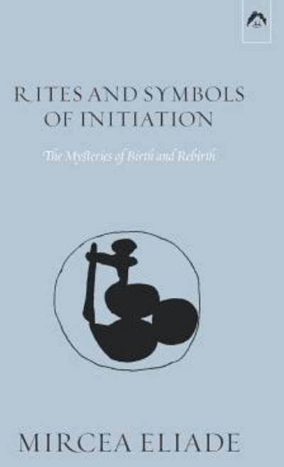 (영문도서) Rites and Symbols of Initiation: The Mysteries of Birth and Rebirth Paperback, Spring Publications, English, 9780882140612