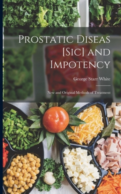 (영문도서) Prostatic Diseas [Sic] and Impotency: New and Original Methods of Treatment Paperback, Legare Street Press, English, 9781017398250