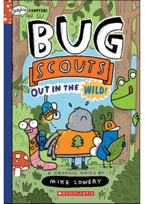 Out in the Wild!: A Graphix Chapters Book (Bug Scouts #1)