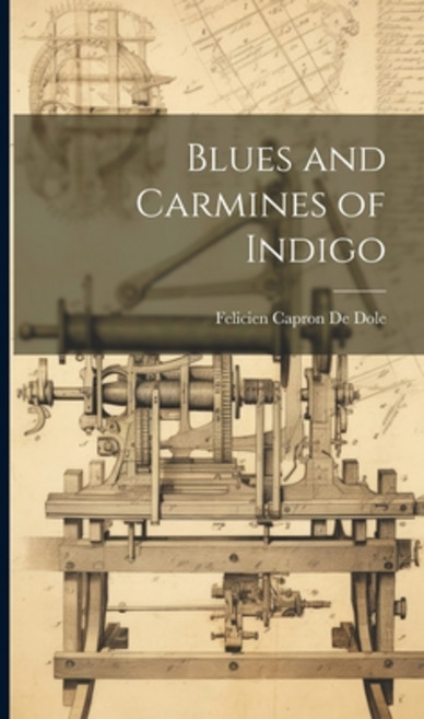 (영문도서) Blues and Carmines of Indigo Hardcover, Legare Street Press, English, 9781019828755